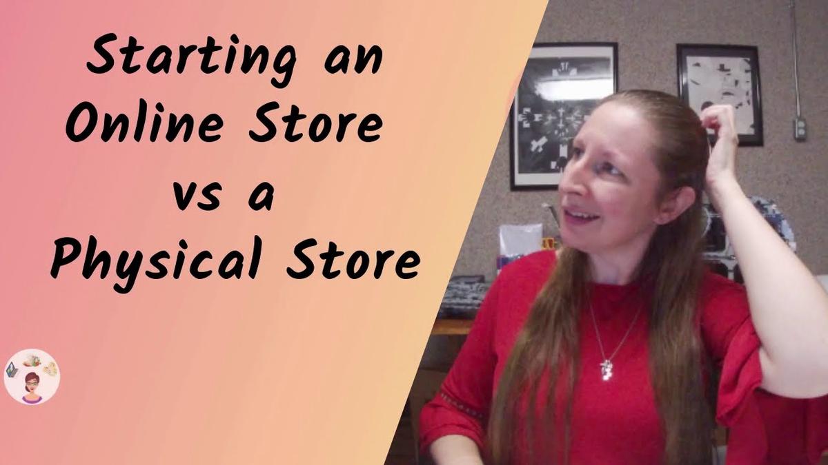 'Video thumbnail for Starting an Online Store vs a Physical Store: Pros, Cons, and Costs'