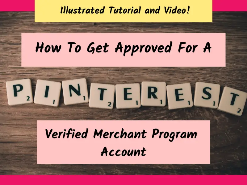 How-To-Sign-Up-For-The-Pinterest-Verified-Merchant-Program  What-Are-The-Requirements-For-Pinterest-Verified-Merchant-Program  What-Are-The-Benefits-To-Signing-Up-For-A-Pinterest-Verified-Merchant-Program  How-To-Get-Approved-For-A-Pinterest-Verified-Merchant-Program-Account